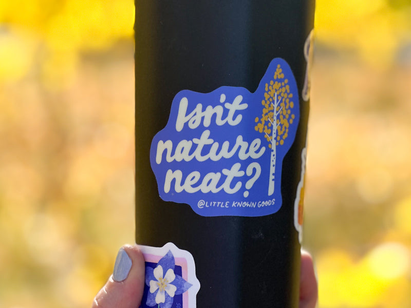 Isn’t Nature Neat Sticker